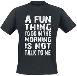 A Fun Thing To Do In The Morning, Sprüche, T-Shirt