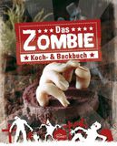 Das Zombie Koch- & Backbuch Grauenhaft gute Rezepte für große und kleine Horrorfans, Das Zombie Koch- & Backbuch, Sachbuch