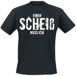 Einen Scheiß muss ich!, Slogans, T-Shirt Manches courtes