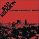 How could hell be any worse, Bad Religion, CD