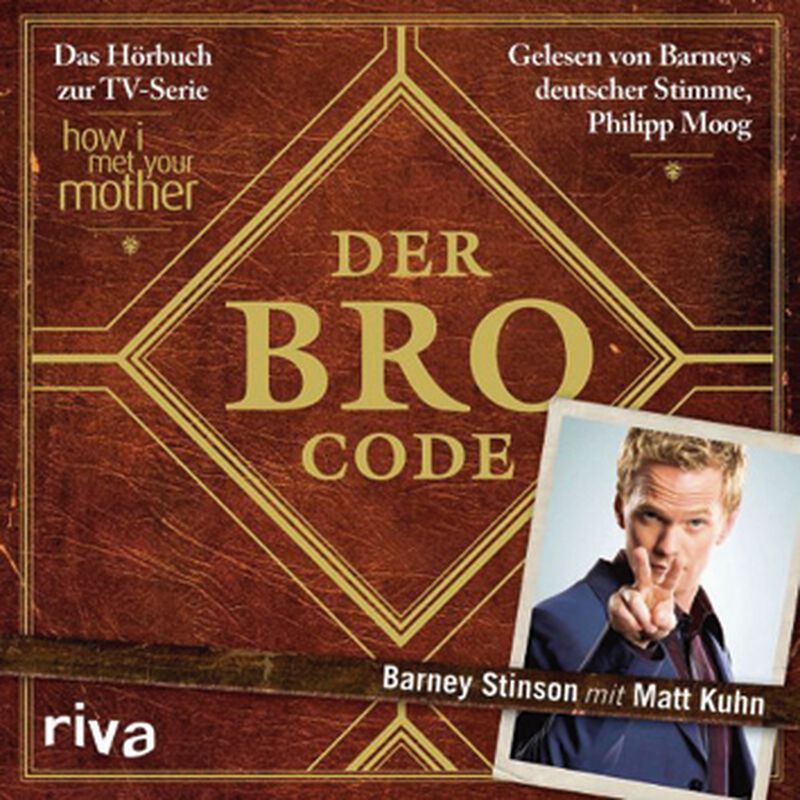 Der Bro Code - Das Hörbuch zur TV-Serie "How I Met Your Mother" Stinson, Barney / Moog, Philipp