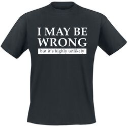 I May Be Wrong But It's Highly Unlikely, Slogans, T-Shirt Manches courtes