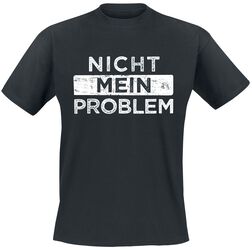 Nicht mein Problem, Sprüche, T-Shirt