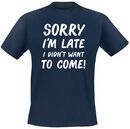 Sorry I´m Late I Didn`t Want To Come!, Sorry I´m Late I Didn`t Want To Come!, T-Shirt
