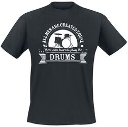 All men are equal then some learn to play the drums, Slogans, T-Shirt Manches courtes