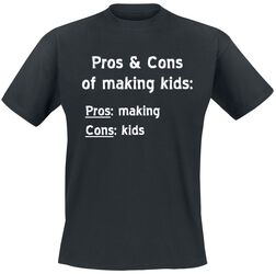 Pros And Cons Of Making Kids, Sprüche, T-Shirt